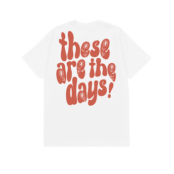 These Are The Days T-Shirt Back