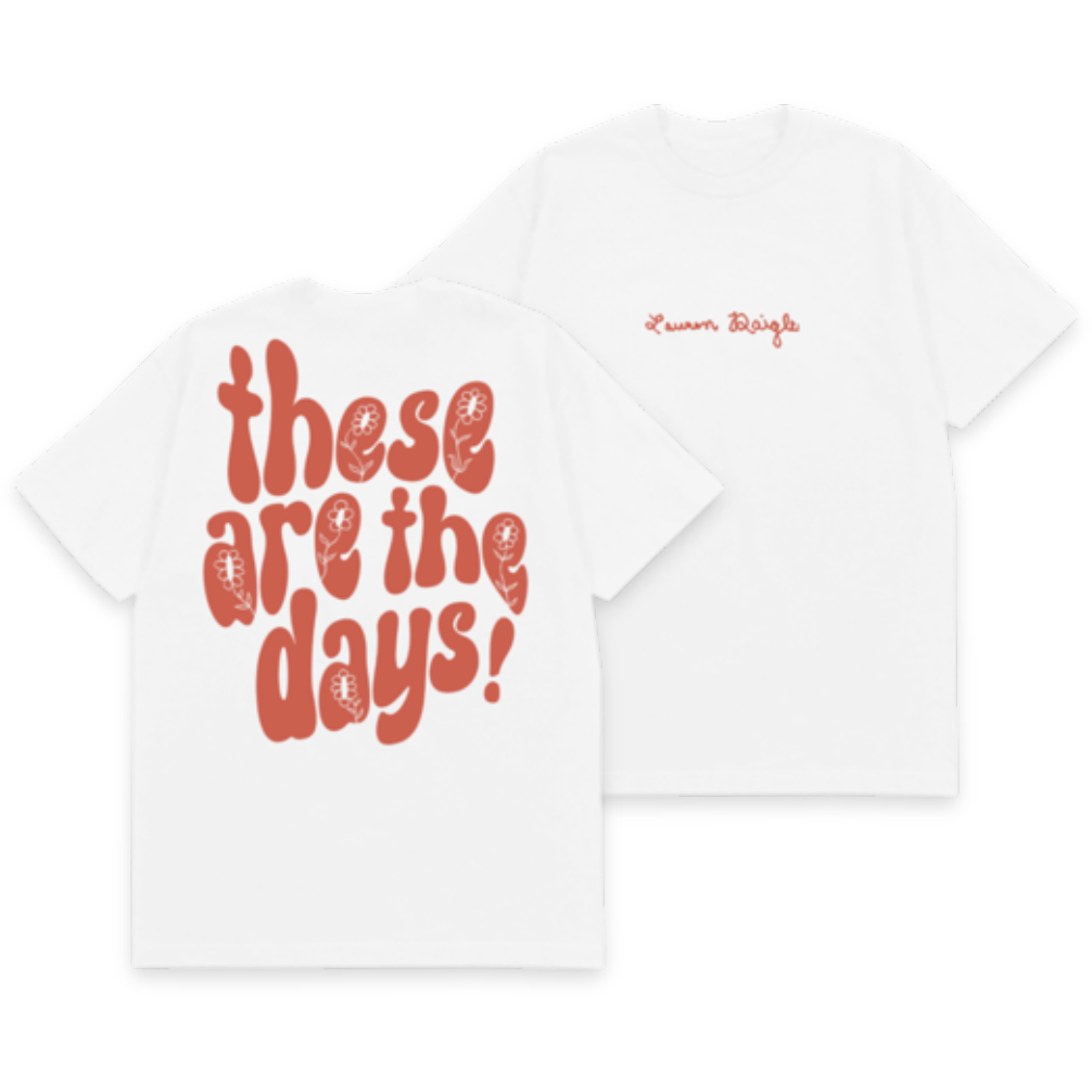 These are the Days T Shirt