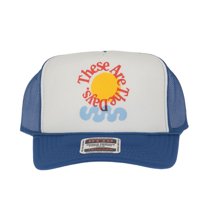These Are The Days Trucker Hat
