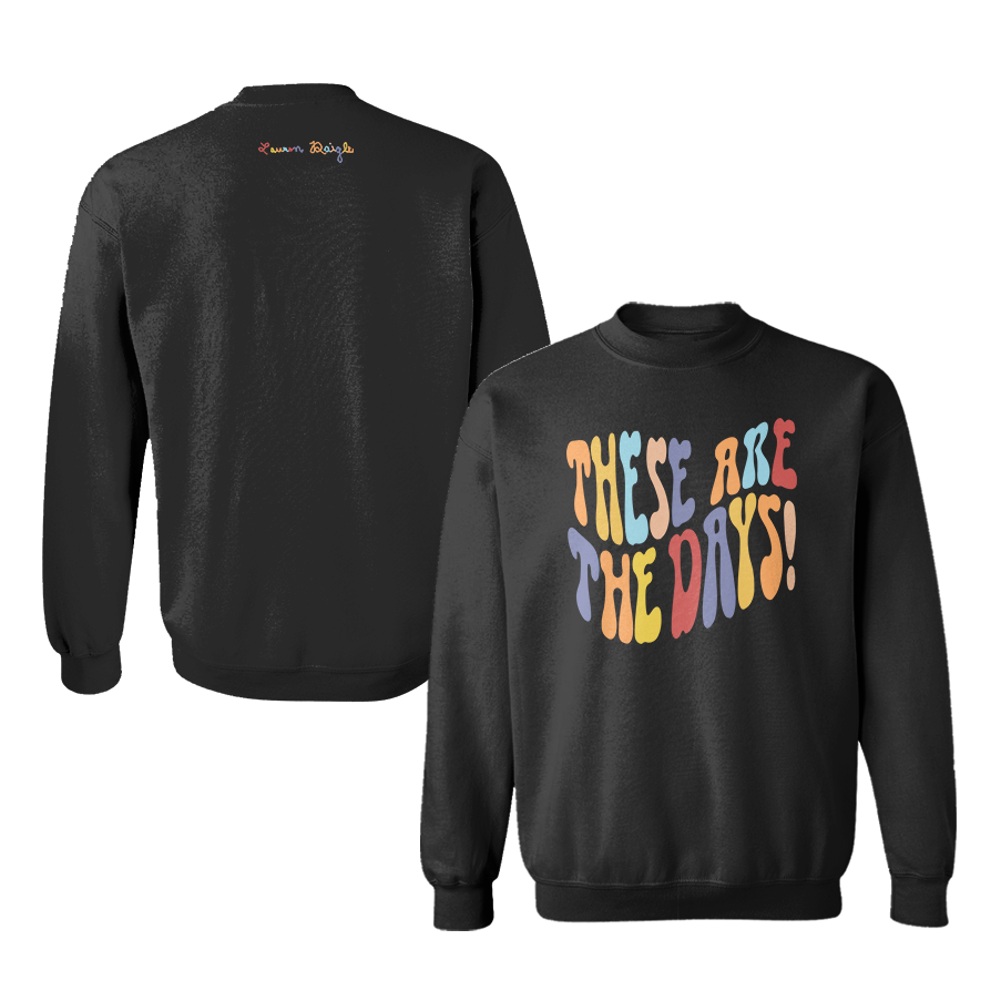 These are the Days Crewneck