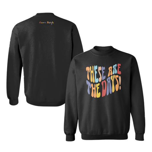 These are the Days Crewneck