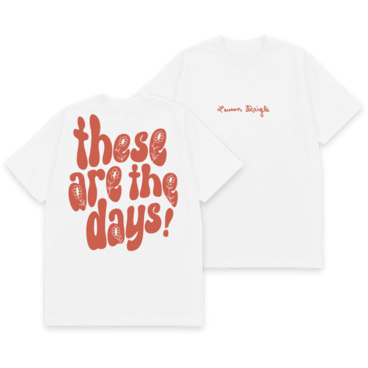 These are the Days T-Shirt